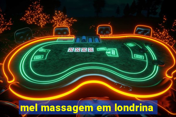 mel massagem em londrina